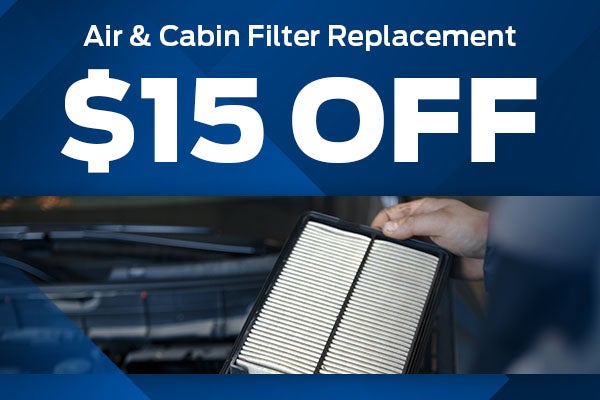 $15.00 Off Air & Cabin Filter Replacement